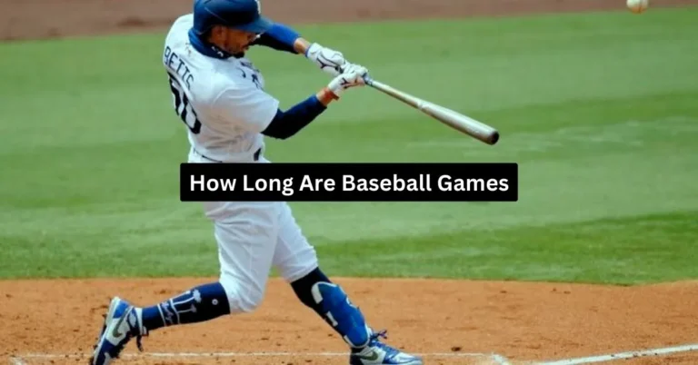How Long Are Baseball Games: Average Length of MLB 2024