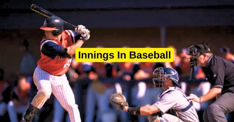 How Many Innings In Baseball: Standard & Basics of Inning 